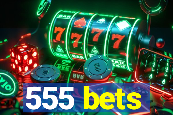 555 bets